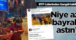 BTP Lideri Hüseyin Baş’tan Sarıgül taklidi : Niye az bayrak astın?