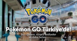 Pokémon GO’nun Türkiye’deki İlk Etkinliği Duyuruldu!