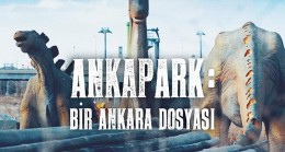 Ankapark: Bir Ankara Dosyası  Gain’de Yayında