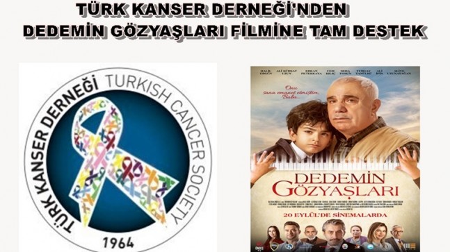 TÜRK KANSER DERNEĞİNDEN DEDEMİN GÖZYAŞLARI FİLMİNE TAM DESTEK