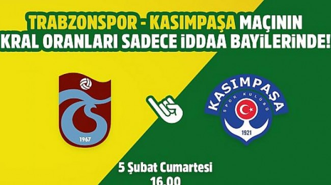 Trabzonspor-Kasımpaşa maçının Kral Oranlar’ı sadece iddaa bayilerinde