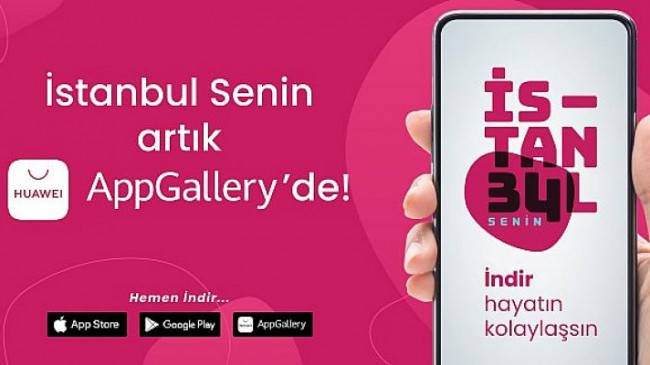 İstanbul Senin uygulaması AppGallery’de yerini aldı