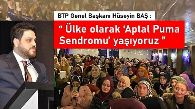 “Ülke olarak ‘Aptal Puma Sendromu’ yaşıyoruz”