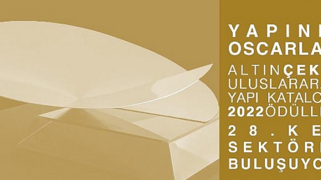 Yapının Oscarları  Altın Çekül Uluslararası Yapı Kataloğu Ödülleri  Üç Farklı Kategoride Yapı Sektörünü Ödüllendiriyor!