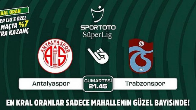 Antalyaspor-Trabzonspor maçının Kral Oranlar’ı sadece Mahallenin Güzel Bayisinde