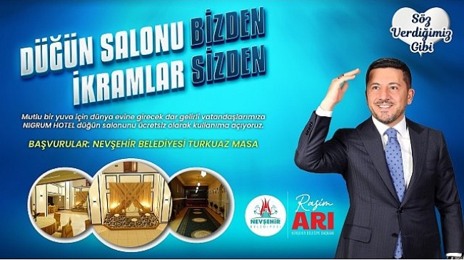 Nevşehir Belediye Başkanı Rasim Arı, evlenecek çiftlere destek olmak amacıyla ‘Düğün Salonu Bizden İkram Sizden’ projesini hayata geçirdiklerini duyurdu