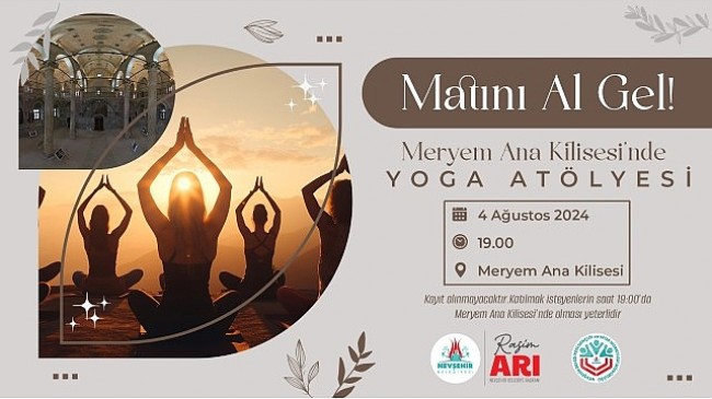 Nevşehir Belediyesi tarafından tarihi Meryem Ana Kilisesi’nde 4 Ağustos 2024 Pazar günü yoga etkinliği gerçekleştirilecek