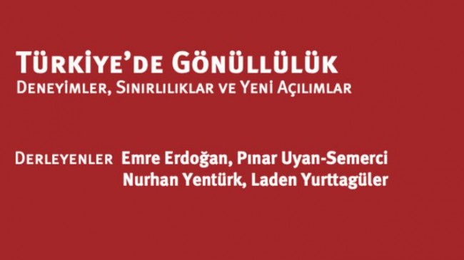 Türkiye’de Gönüllülük: Deneyimler, Sınırlılıklar ve Yeni Açılımlar