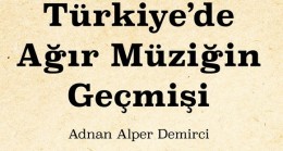 Türkiye’de Ağır Müziğin Geçmişi  Adnan Alper Demirci