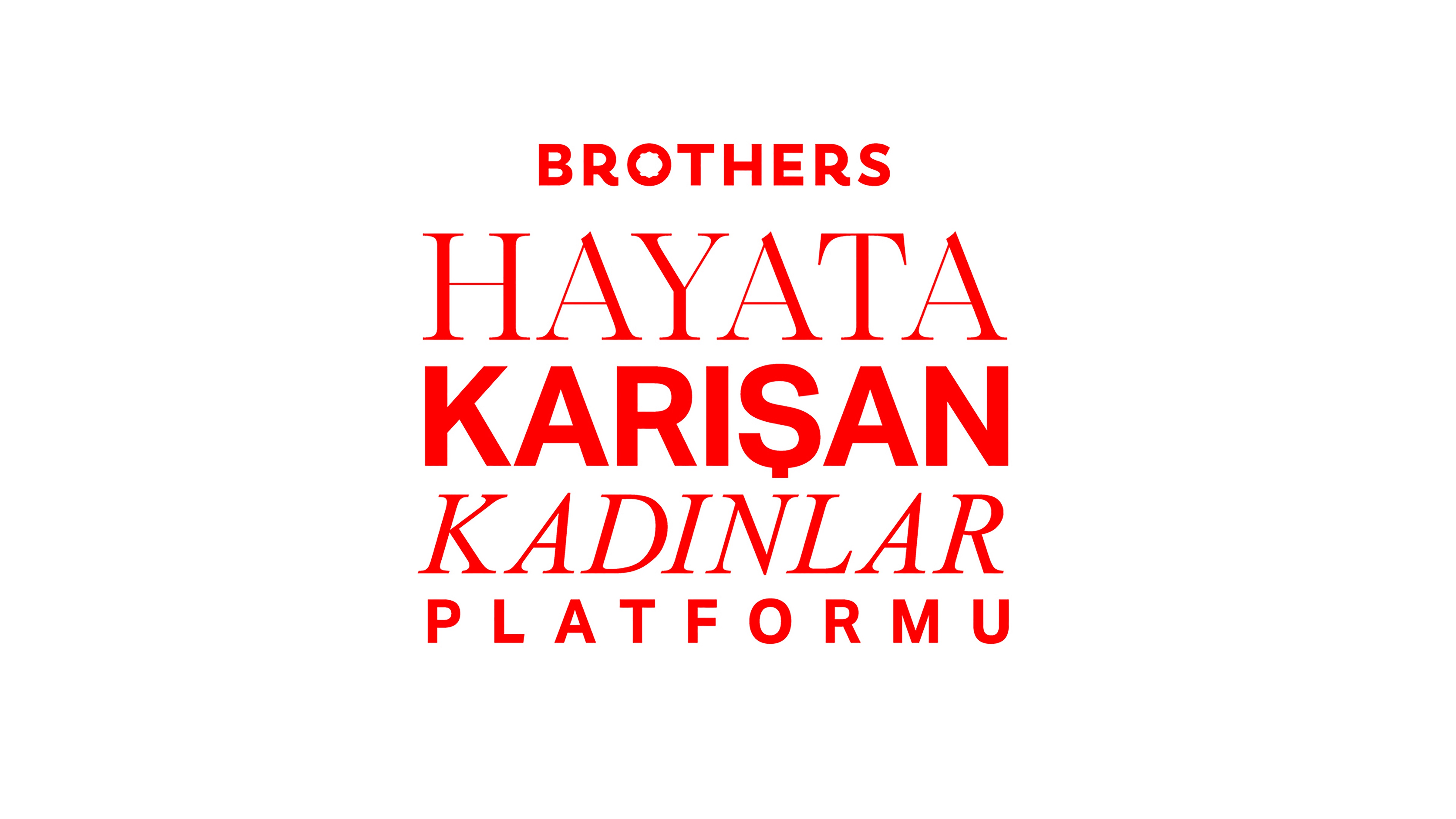 BROTHERS HAYATA KARIŞAN KADINLAR PLATFORMU’NDA İKİNCİ DÖNEM BAŞVURULARI BAŞLIYOR!