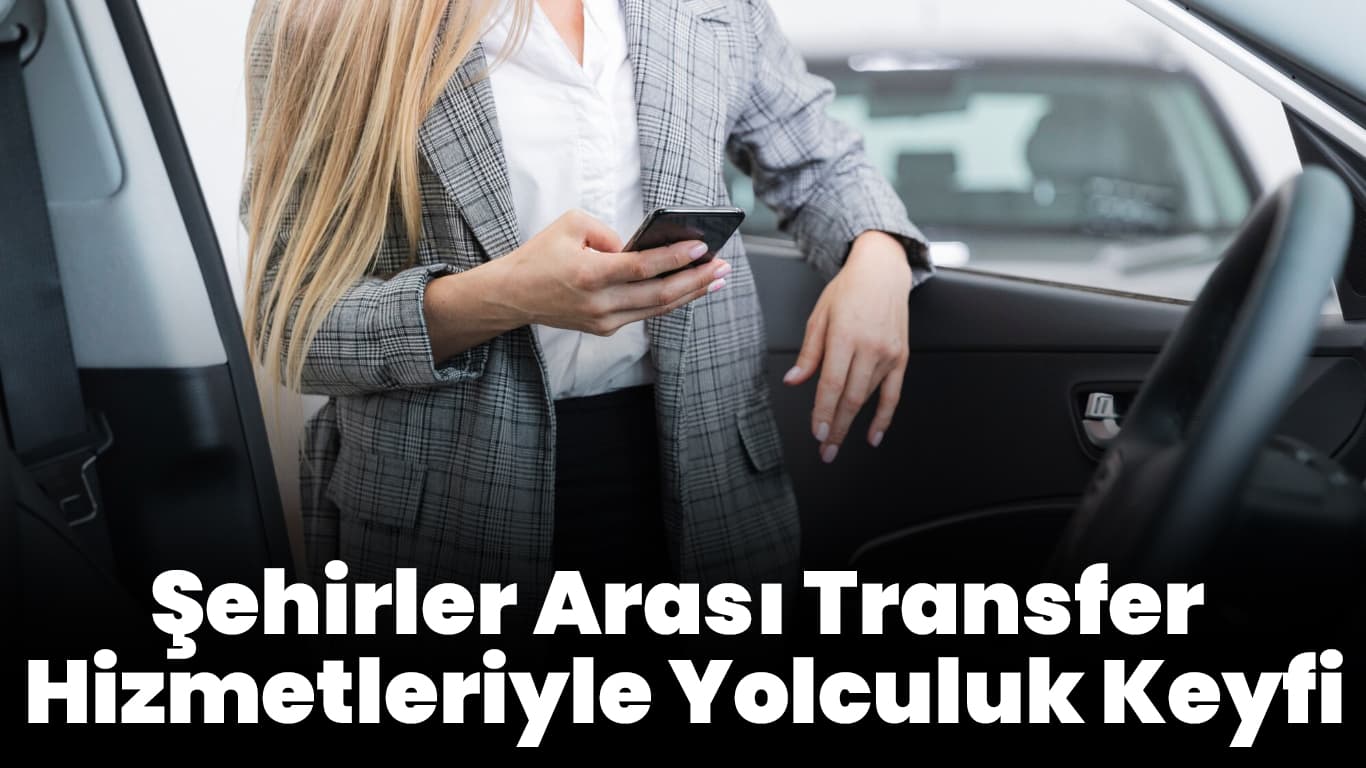 Havalimanı Transferinde Kaliteyi Yakalayın